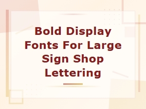Bold Display Fonts for Large Sign Shop Lettering