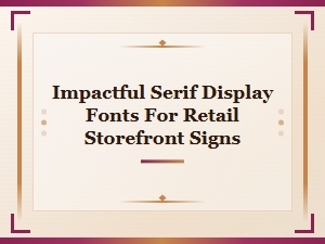 Bold Serif Display Fonts for Impactful Retail Storefront Signs