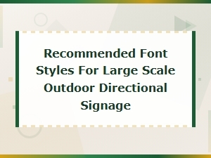 Best Font Styles for Large Scale Outdoor Directional Signage Readability