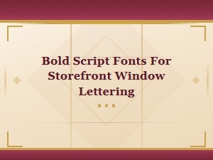 Bold Script Fonts Perfect for Storefront Window Lettering