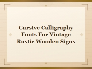Rustic Cursive Calligraphy Fonts for Vintage Wooden Signs