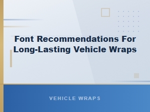 Best Font Recommendations for Long-Lasting Vehicle Wraps