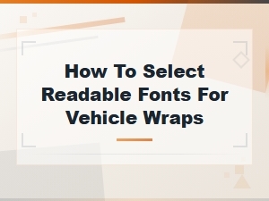 How to Select Readable Fonts for Vehicle Wraps