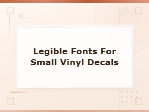 Best Legible Fonts for Small Vinyl Decals
